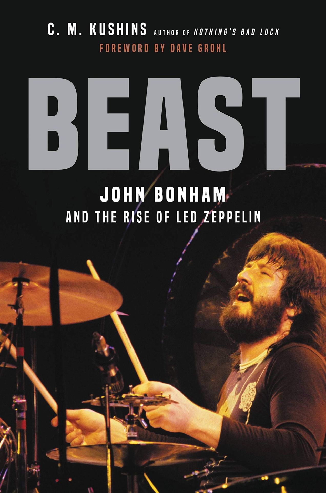 C. M. Kushins "Beast: John Bonham and the Rise of Led Zeppelin"